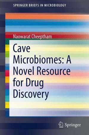 Cave Microbiomes: A Novel Resource for Drug Discovery de Naowarat Cheeptham