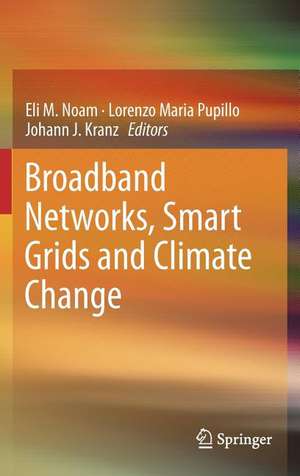 Broadband Networks, Smart Grids and Climate Change de Eli M. Noam