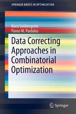 Data Correcting Approaches in Combinatorial Optimization de Boris I. Goldengorin