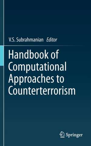 Handbook of Computational Approaches to Counterterrorism de V.S. Subrahmanian