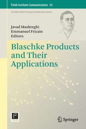 Blaschke Products and Their Applications de Javad Mashreghi