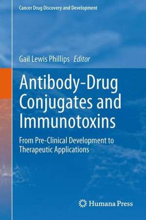 Antibody-Drug Conjugates and Immunotoxins: From Pre-Clinical Development to Therapeutic Applications de Gail Lewis Phillips