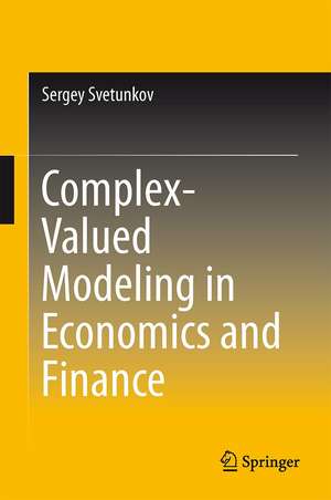 Complex-Valued Modeling in Economics and Finance de Sergey Svetunkov