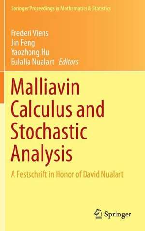 Malliavin Calculus and Stochastic Analysis: A Festschrift in Honor of David Nualart de Frederi Viens