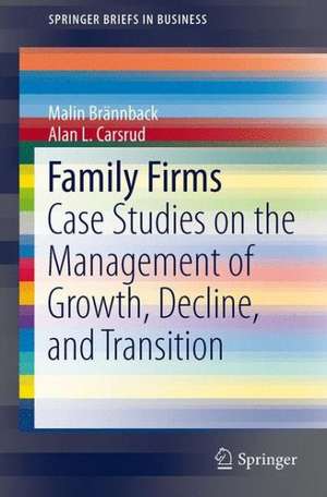 Family Firms: Case Studies on the Management of Growth, Decline, and Transition de Malin Brännback