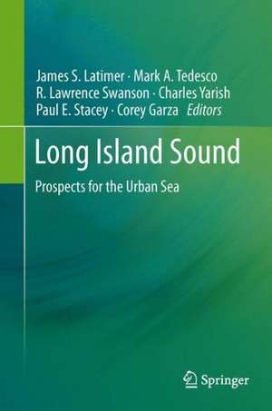 Long Island Sound: Prospects for the Urban Sea de James S. Latimer