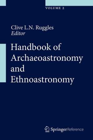 Handbook of Archaeoastronomy and Ethnoastronomy de Clive L.N. Ruggles