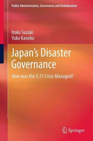 Japan’s Disaster Governance: How was the 3.11 Crisis Managed? de Itoko Suzuki