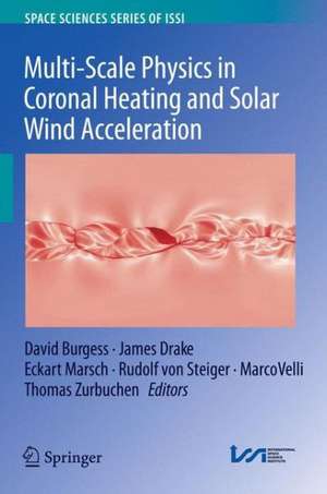 Multi-Scale Physics in Coronal Heating and Solar Wind Acceleration: From the Sun into the Inner Heliosphere de David Burgess