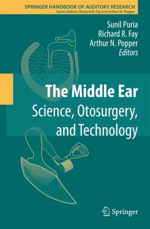 The Middle Ear: Science, Otosurgery, and Technology de Sunil Puria