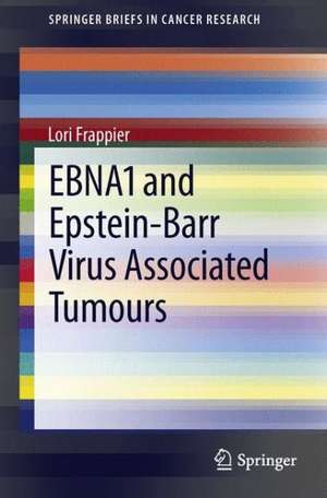 EBNA1 and Epstein-Barr Virus Associated Tumours de Lori Frappier