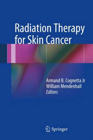 Radiation Therapy for Skin Cancer de Armand B. Cognetta