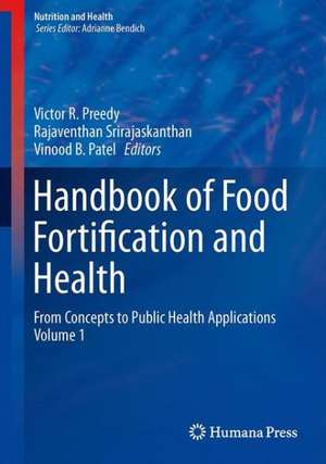 Handbook of Food Fortification and Health: From Concepts to Public Health Applications Volume 1 de Victor R. Preedy