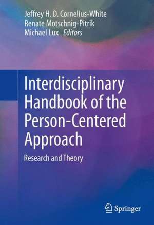 Interdisciplinary Handbook of the Person-Centered Approach: Research and Theory de Jeffrey H. D. Cornelius-White