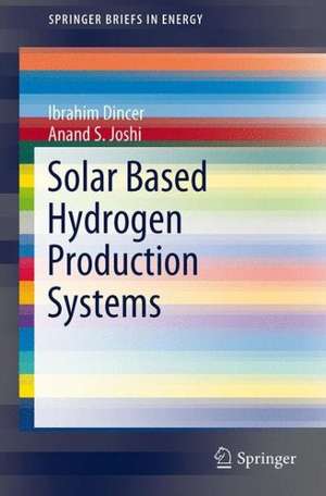 Solar Based Hydrogen Production Systems de Ibrahim Dincer