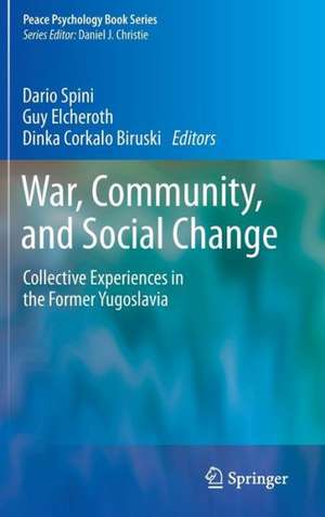 War, Community, and Social Change: Collective Experiences in the Former Yugoslavia de Dario Spini