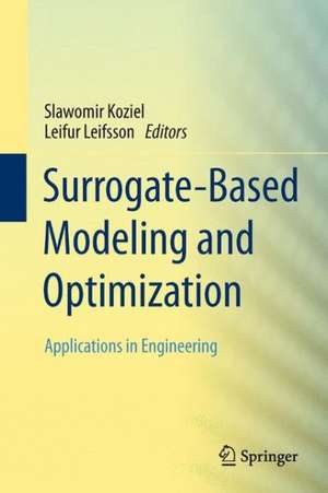 Surrogate-Based Modeling and Optimization: Applications in Engineering de Slawomir Koziel