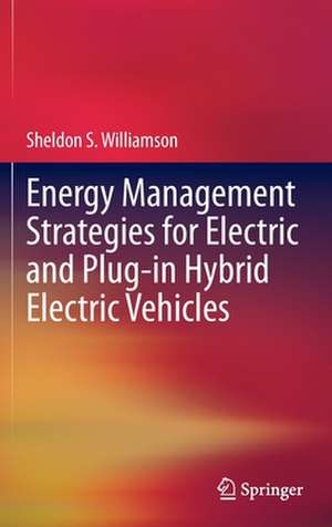 Energy Management Strategies for Electric and Plug-in Hybrid Electric Vehicles de Sheldon S. Williamson