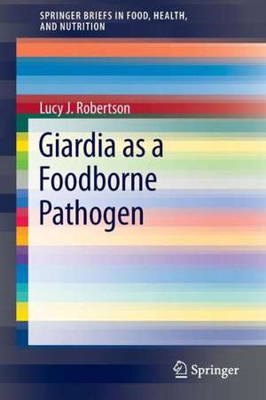 Giardia as a Foodborne Pathogen de Lucy J. Robertson