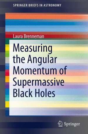 Measuring the Angular Momentum of Supermassive Black Holes de Laura Brenneman