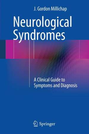 Neurological Syndromes: A Clinical Guide to Symptoms and Diagnosis de J. Gordon Millichap