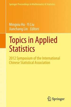 Topics in Applied Statistics: 2012 Symposium of the International Chinese Statistical Association de Mingxiu Hu