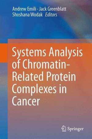 Systems Analysis of Chromatin-Related Protein Complexes in Cancer de Andrew Emili