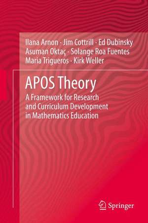 APOS Theory: A Framework for Research and Curriculum Development in Mathematics Education de Ilana Arnon