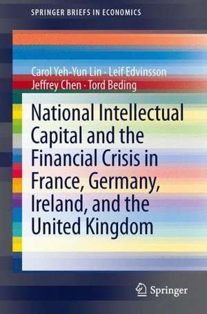 National Intellectual Capital and the Financial Crisis in France, Germany, Ireland, and the United Kingdom de Carol Yeh-Yun Lin