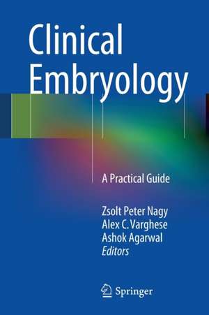 Clinical Embryology: A Practical Guide de Zsolt Peter Nagy