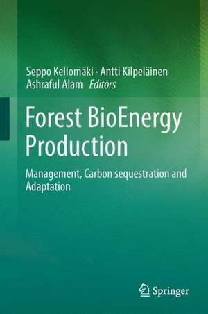 Forest BioEnergy Production: Management, Carbon sequestration and Adaptation de Seppo Kellomäki