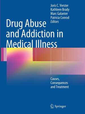 Drug Abuse and Addiction in Medical Illness: Causes, Consequences and Treatment de Joris C. Verster