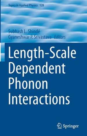 Length-Scale Dependent Phonon Interactions de Subhash L. Shindé