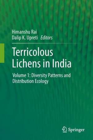 Terricolous Lichens in India: Volume 1: Diversity Patterns and Distribution Ecology de Himanshu Rai