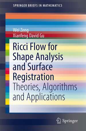 Ricci Flow for Shape Analysis and Surface Registration: Theories, Algorithms and Applications de Wei Zeng