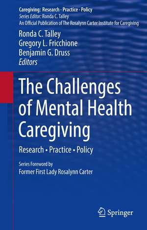 The Challenges of Mental Health Caregiving: Research • Practice • Policy de Ronda C. Talley