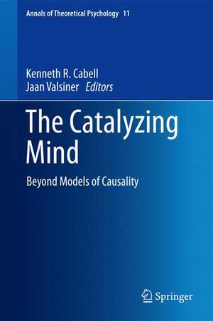 The Catalyzing Mind: Beyond Models of Causality de Kenneth R. Cabell