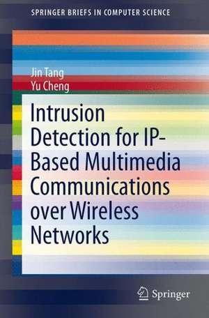 Intrusion Detection for IP-Based Multimedia Communications over Wireless Networks de Jin Tang