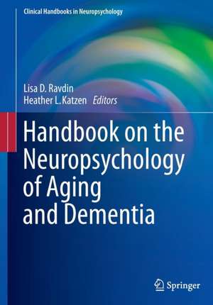 Handbook on the Neuropsychology of Aging and Dementia de Lisa D. Ravdin