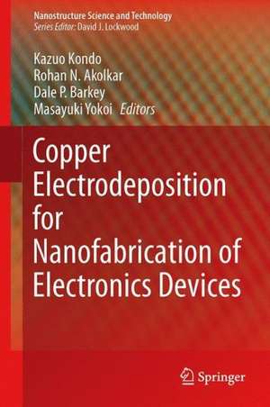 Copper Electrodeposition for Nanofabrication of Electronics Devices de Kazuo Kondo