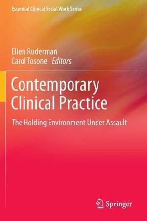 Contemporary Clinical Practice: The Holding Environment Under Assault de Ellen Ruderman