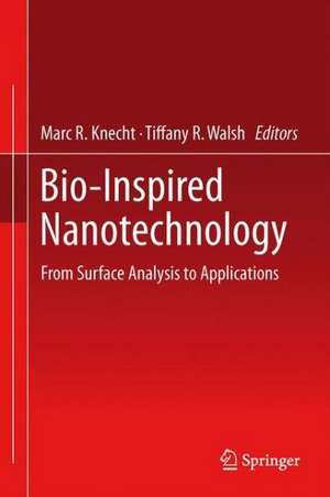 Bio-Inspired Nanotechnology: From Surface Analysis to Applications de Marc R. Knecht