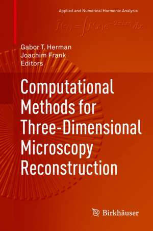 Computational Methods for Three-Dimensional Microscopy Reconstruction de Gabor T. Herman