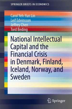 National Intellectual Capital and the Financial Crisis in Denmark, Finland, Iceland, Norway, and Sweden de Carol Yeh-Yun Lin