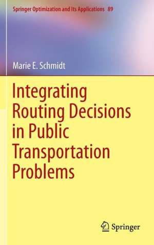 Integrating Routing Decisions in Public Transportation Problems de Marie E. Schmidt