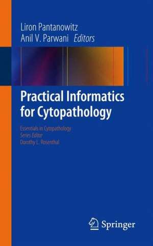 Practical Informatics for Cytopathology de Liron Pantanowitz