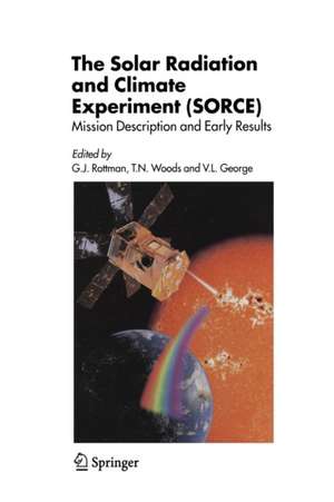 The Solar Radiation and Climate Experiment (SORCE): Mission Description and Early Results de G.J. Rottman