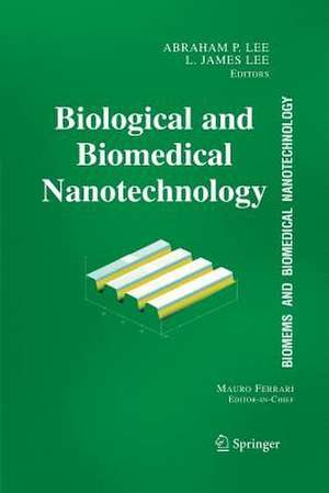 BioMEMS and Biomedical Nanotechnology: Volume I: Biological and Biomedical Nanotechnology de Abraham P. Lee