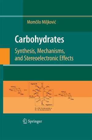 Carbohydrates: Synthesis, Mechanisms, and Stereoelectronic Effects de Momcilo Miljkovic