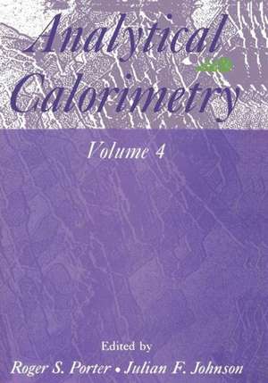 Analytical Calorimetry: Volume 4 de Roger Porter